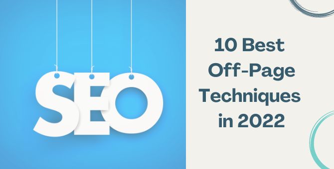 10 Best Off-Page SEO Techniques in 2022