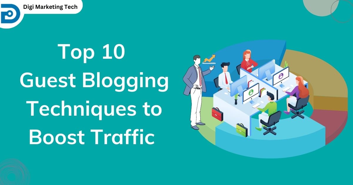 Top 10 Guest Blogging Techniques to Boost Traffic