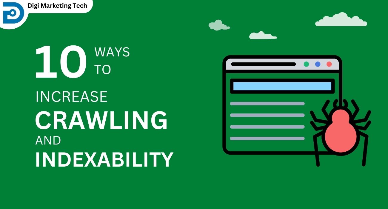 Increase Crawling And Indexability –  10 Best Ways To Accomplish